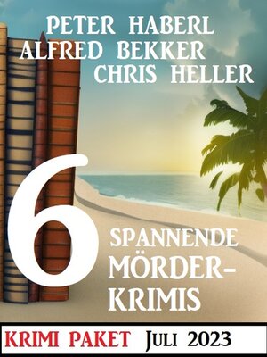 cover image of 6 Spannende Mörderkrimis Juli 2023